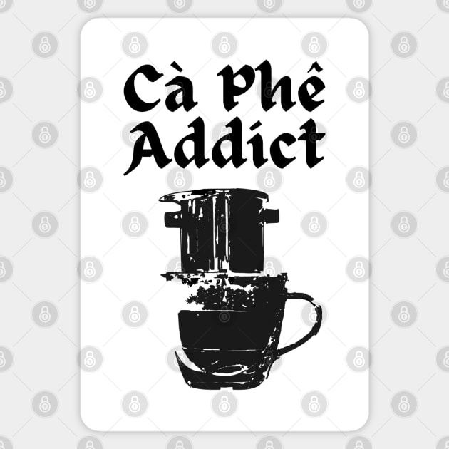 Ca Phe (Coffee) Addict Sticker by AZNSnackShop